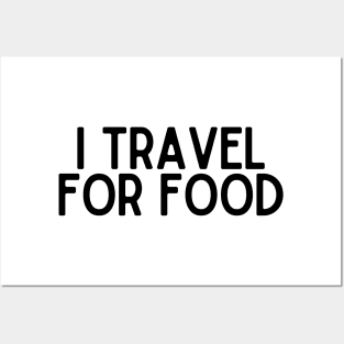 I Travel for Food - Funny Quotes Posters and Art